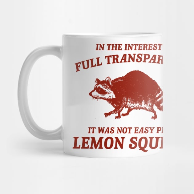 In The Interest of Full Transparency It was Not Easy Peasy Lemon Squeezy Retro T-Shirt, Funny Raccoon Minimalistic by Justin green